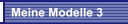 Meine Modelle 3